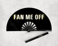 FAN ME OFF HAND FAN